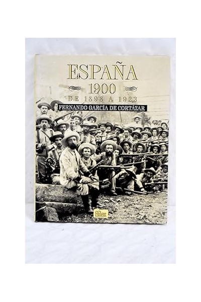 España 1900 DE 1898 A 1923 FERNANDO GARCÍA DE CORTAZAR.